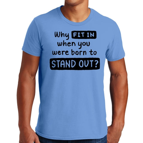 Mens Graphic T-shirt why Fit in when you were Born to Stand out Black