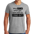 Mens Graphic T-shirt why Fit in when you were Born to Stand out Black Accessories - Jameson Ward