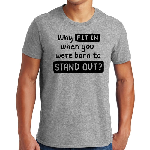 Mens Graphic T-shirt why Fit in when you were Born to Stand out Black