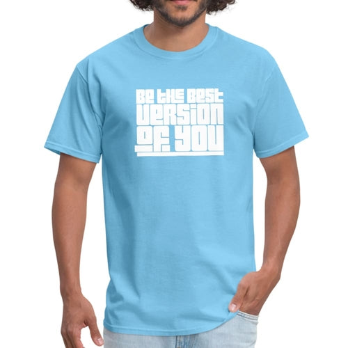 Mens T-shirt - be the Best Version of you Graphic Tee