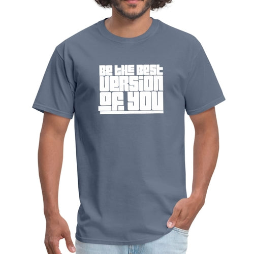 Mens T-shirt - be the Best Version of you Graphic Tee