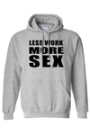 Men's/Unisex Pullover Hoodie Less Work More S*x