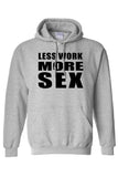 Men's/Unisex Pullover Hoodie Less Work More S*x