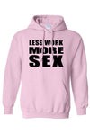 Men's/Unisex Pullover Hoodie Less Work More S*x