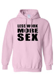 Men's/Unisex Pullover Hoodie Less Work More S*x