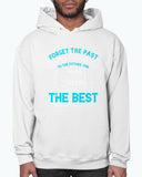 Forget the past; look forward to the future, for the best things are